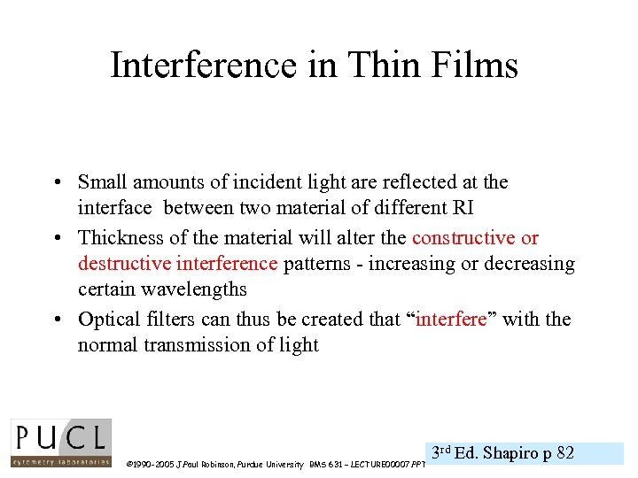 Interference in Thin Films • Small amounts of incident light are reflected at the