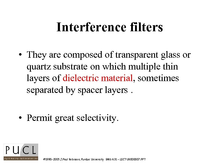 Interference filters • They are composed of transparent glass or quartz substrate on which