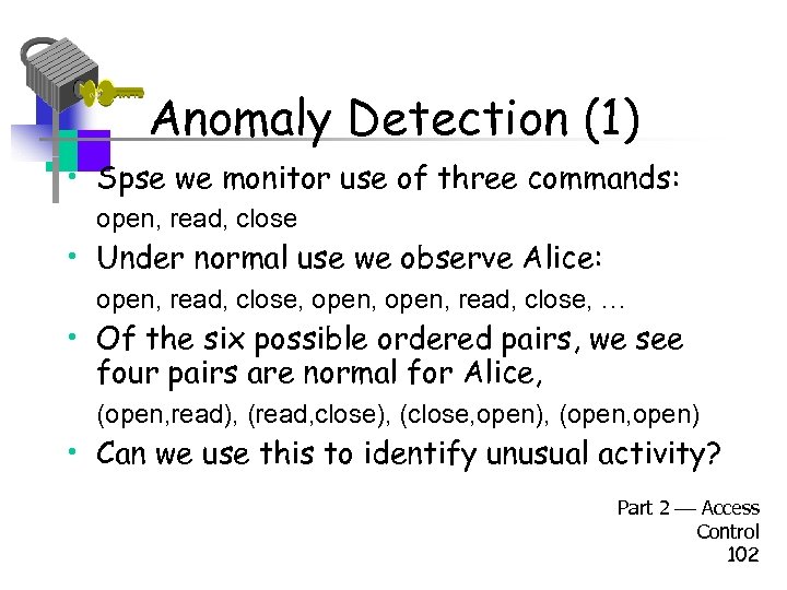Anomaly Detection (1) • Spse we monitor use of three commands: open, read, close