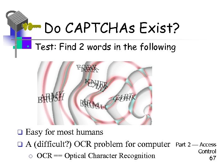 Do CAPTCHAs Exist? • Test: Find 2 words in the following Easy for most