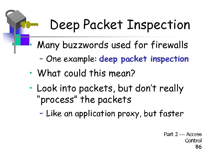 Deep Packet Inspection • Many buzzwords used for firewalls – One example: deep packet