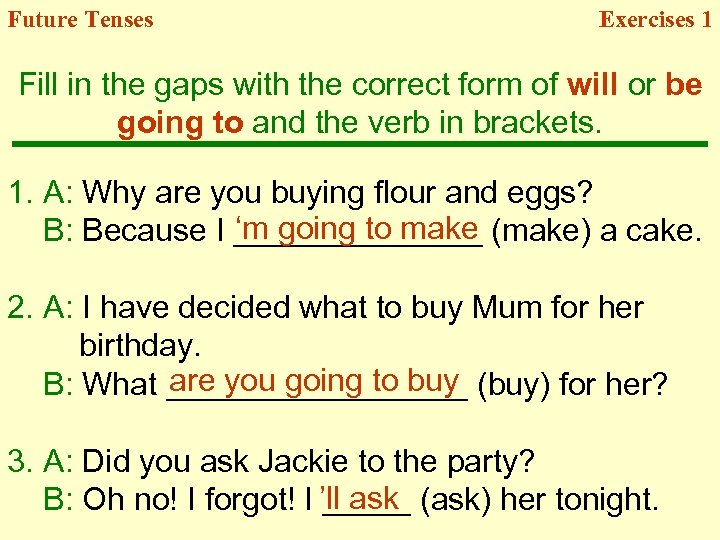 Future Tenses Exercises 1 Fill in the gaps with the correct form of will