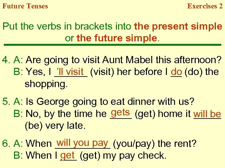 Future Tenses Exercises 2 Put the verbs in brackets into the present simple or