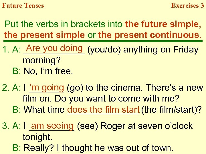 Future Tenses Exercises 3 Put the verbs in brackets into the future simple, the