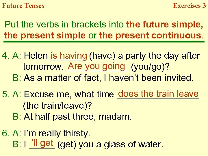 Future Tenses Exercises 3 Put the verbs in brackets into the future simple, the