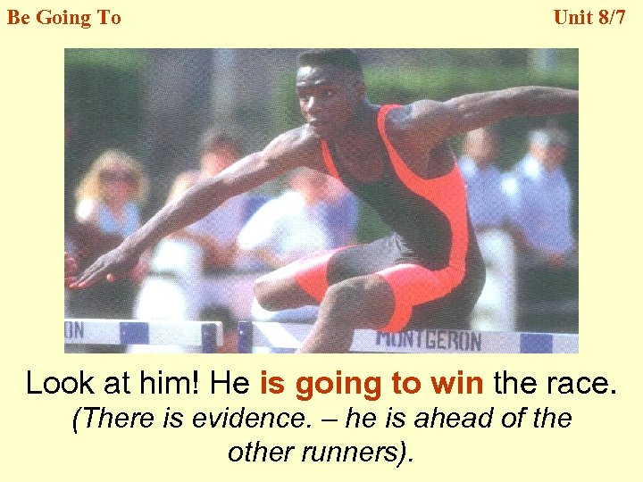 Be Going To Unit 8/7 Look at him! He is going to win the