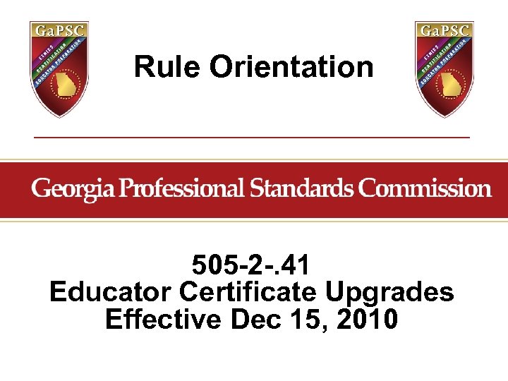 Rule Orientation 505 -2 -. 41 Educator Certificate Upgrades Effective Dec 15, 2010 