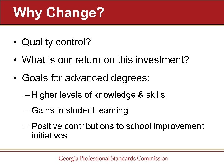 Why Change? • Quality control? • What is our return on this investment? •