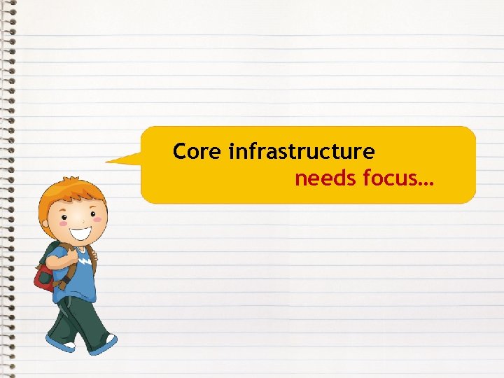 Core infrastructure needs focus… 