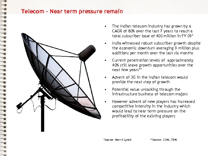 Telecom – Near term pressure remain • The Indian telecom industry has grown by