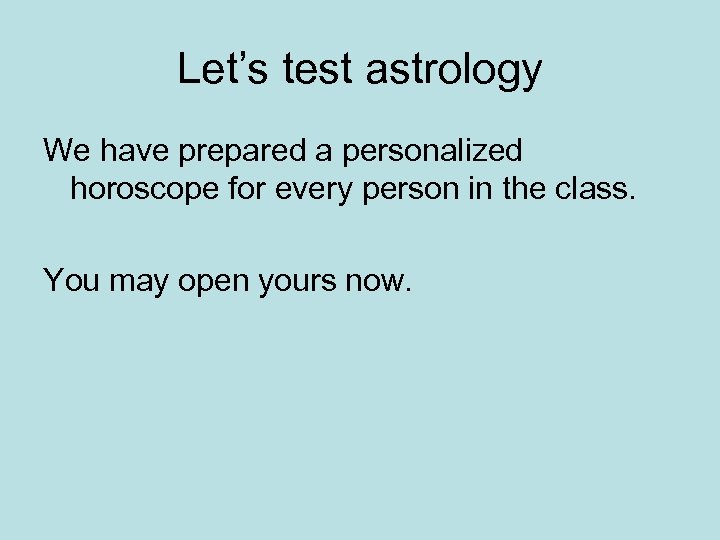 Let’s test astrology We have prepared a personalized horoscope for every person in the