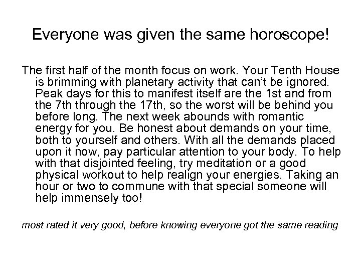 Everyone was given the same horoscope! The first half of the month focus on