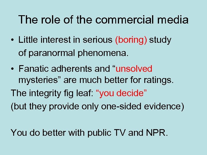 The role of the commercial media • Little interest in serious (boring) study of