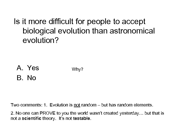 Is it more difficult for people to accept biological evolution than astronomical evolution? A.