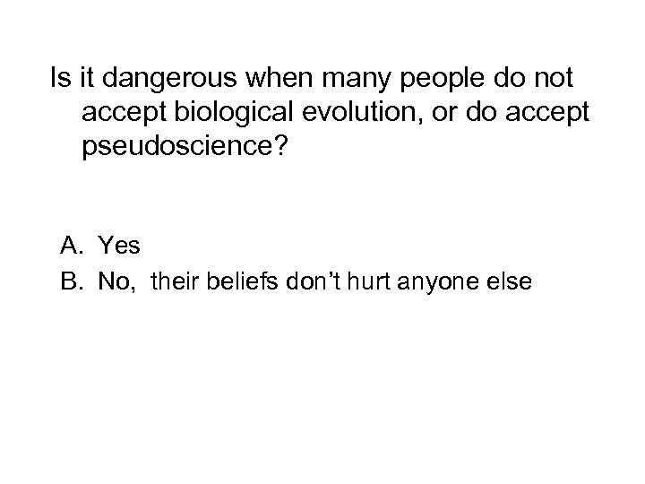 Is it dangerous when many people do not accept biological evolution, or do accept