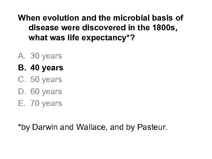 When evolution and the microbial basis of disease were discovered in the 1800 s,