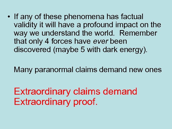  • If any of these phenomena has factual validity it will have a