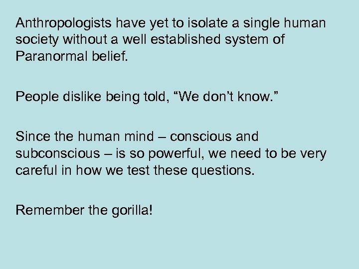 Anthropologists have yet to isolate a single human society without a well established system
