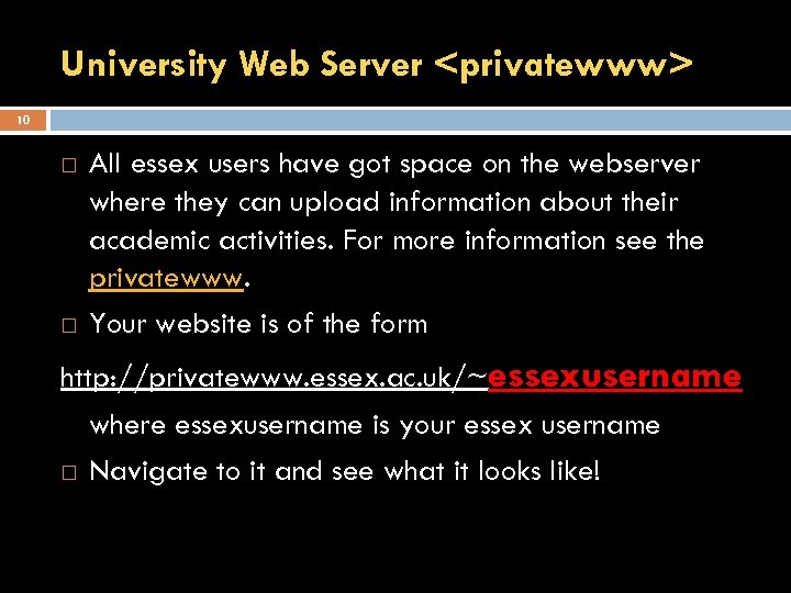 University Web Server <privatewww> 10 All essex users have got space on the webserver