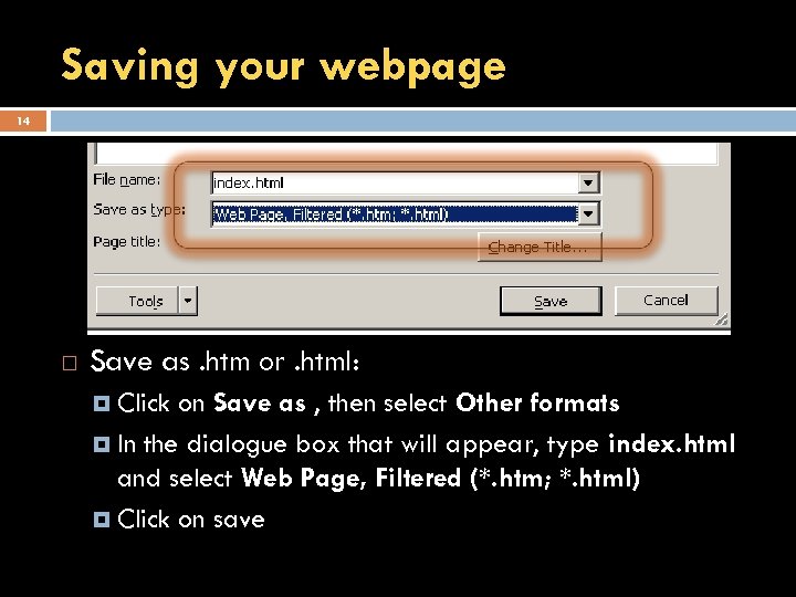 Saving your webpage 14 Save as. htm or. html: Click on Save as ,