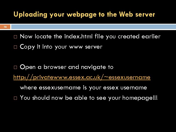 Uploading your webpage to the Web server 16 Now locate the index. html file