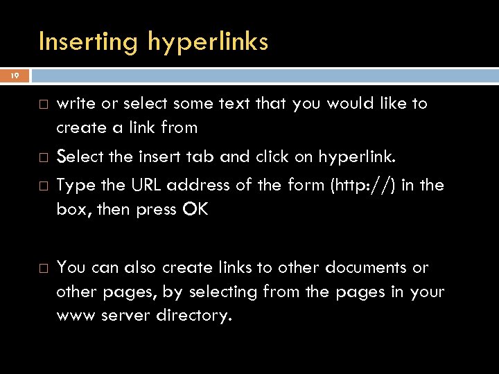 Inserting hyperlinks 19 write or select some text that you would like to create