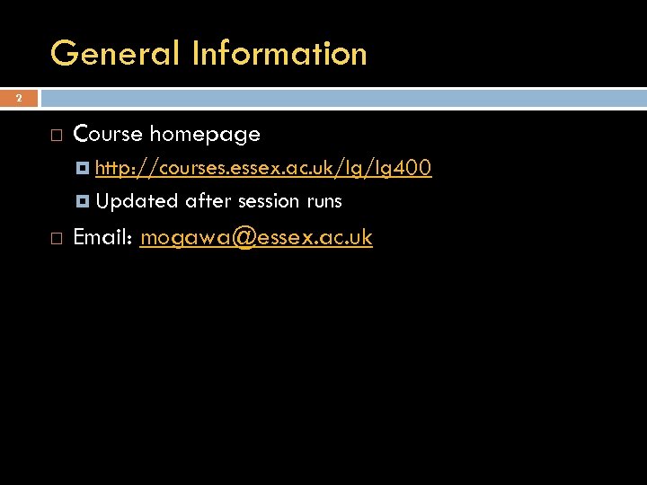 General Information 2 Course homepage http: //courses. essex. ac. uk/lg/lg 400 Updated after session