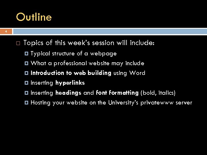 Outline 4 Topics of this week’s session will include: Typical structure of a webpage