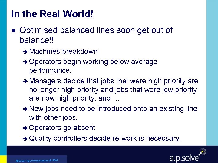 In the Real World! g Optimised balanced lines soon get out of balance!! è