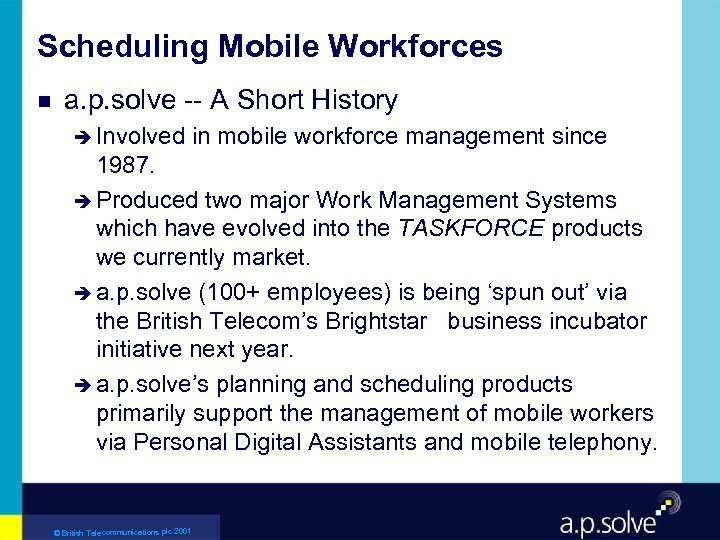 Scheduling Mobile Workforces g a. p. solve -- A Short History è Involved in
