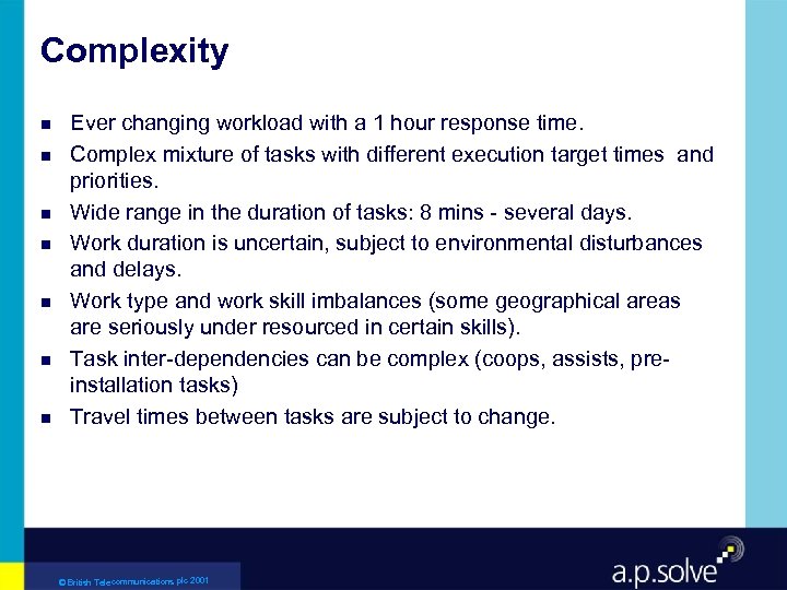 Complexity g g g g Ever changing workload with a 1 hour response time.