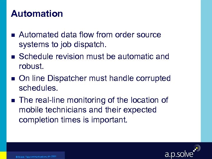 Automation g g Automated data flow from order source systems to job dispatch. Schedule