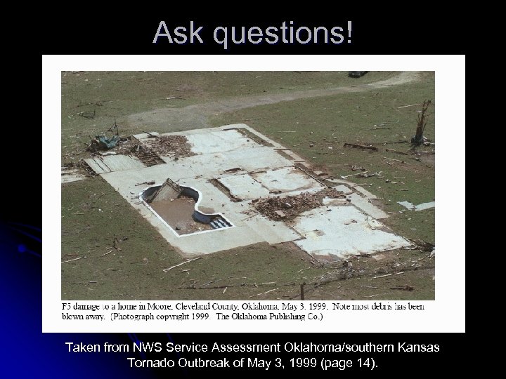 Ask questions! Taken from NWS Service Assessment Oklahoma/southern Kansas Tornado Outbreak of May 3,