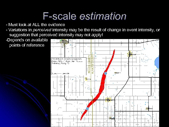 F-scale estimation - Must look at ALL the evidence - Variations in perceived intensity