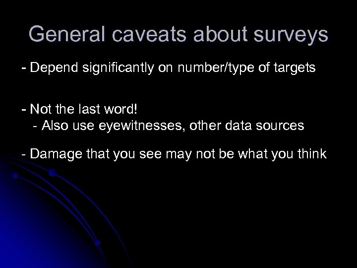 General caveats about surveys - Depend significantly on number/type of targets - Not the