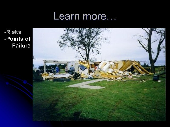 Learn more… -Risks -Points of Failure 