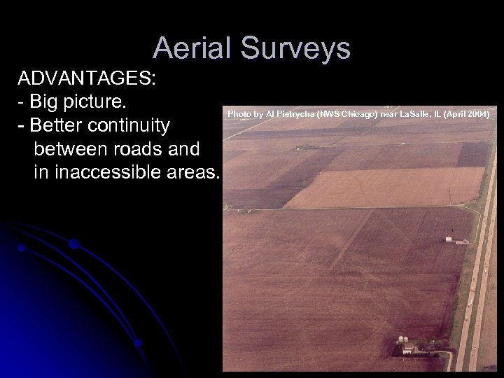 Aerial Surveys ADVANTAGES: - Big picture. - Better continuity between roads and in inaccessible