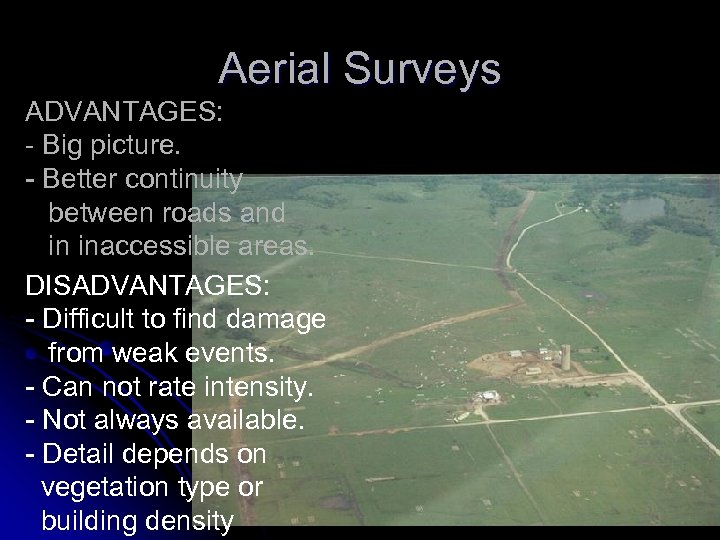 Aerial Surveys ADVANTAGES: - Big picture. - Better continuity between roads and in inaccessible