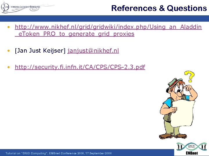 References & Questions • http: //www. nikhef. nl/gridwiki/index. php/Using_an_Aladdin _e. Token_PRO_to_generate_grid_proxies • [Jan Just