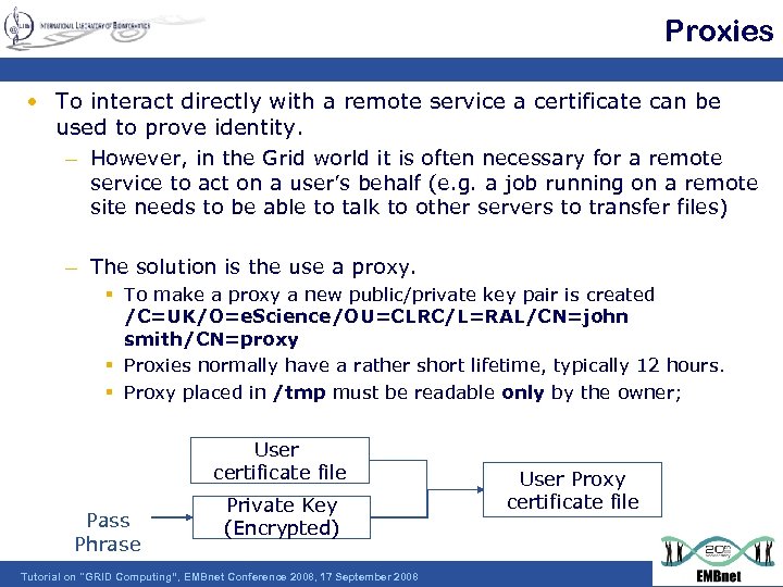 Proxies • To interact directly with a remote service a certificate can be used