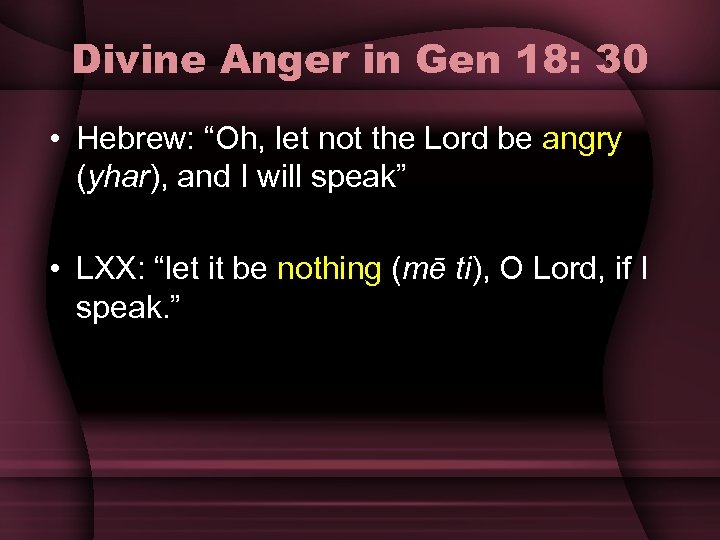 Divine Anger in Gen 18: 30 • Hebrew: “Oh, let not the Lord be