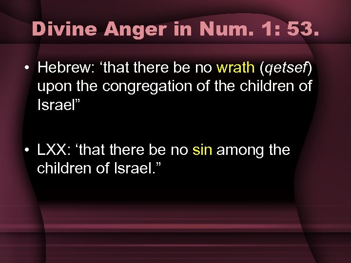 Divine Anger in Num. 1: 53. • Hebrew: ‘that there be no wrath (qetsef)