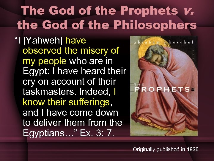 The God of the Prophets v. the God of the Philosophers “I [Yahweh] have