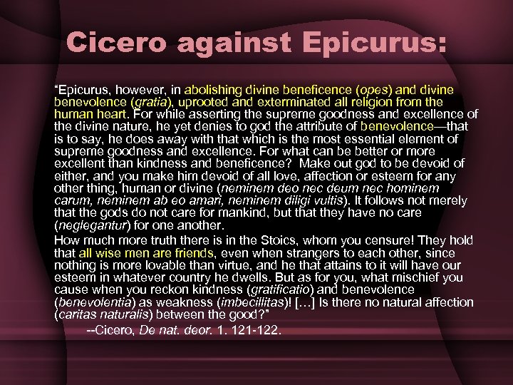 Cicero against Epicurus: “Epicurus, however, in abolishing divine beneficence (opes) and divine benevolence (gratia),