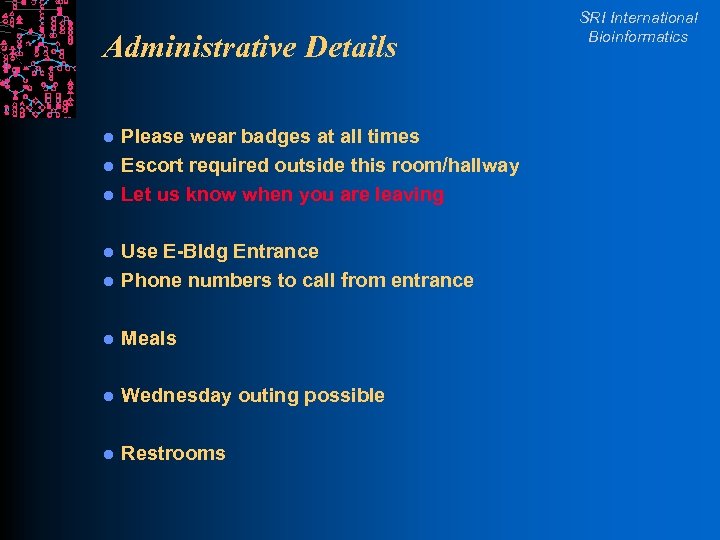 Administrative Details l l l Please wear badges at all times Escort required outside