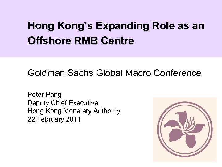 Hong Kong’s Expanding Role as an Offshore RMB Centre Goldman Sachs Global Macro Conference