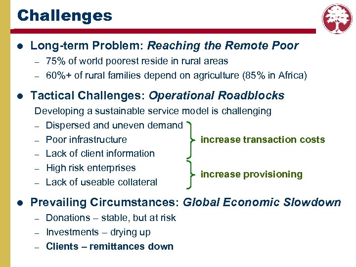 Challenges l Long-term Problem: Reaching the Remote Poor – – l 75% of world