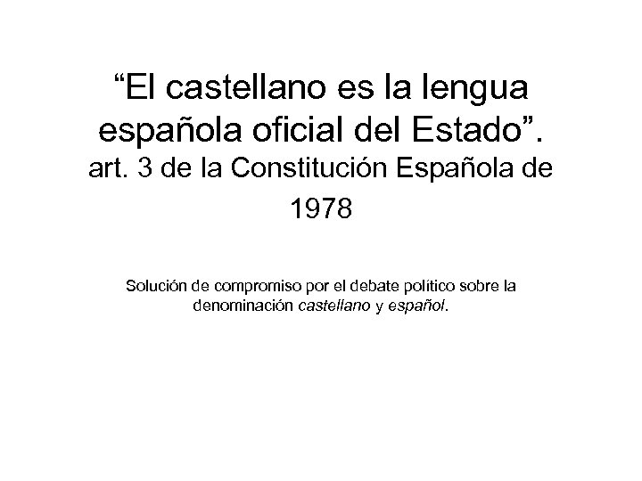 “El castellano es la lengua española oficial del Estado”. art. 3 de la Constitución