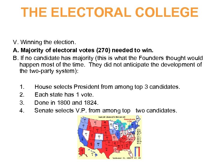 THE ELECTORAL COLLEGE V. Winning the election. A. Majority of electoral votes (270) needed