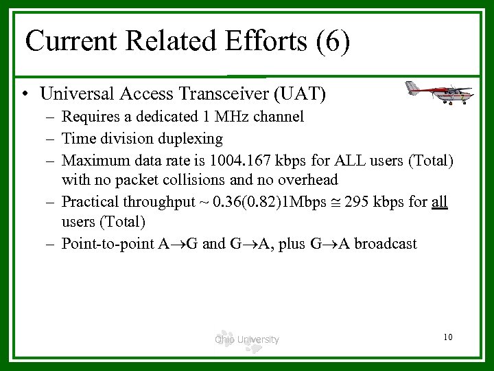 Current Related Efforts (6) • Universal Access Transceiver (UAT) – Requires a dedicated 1